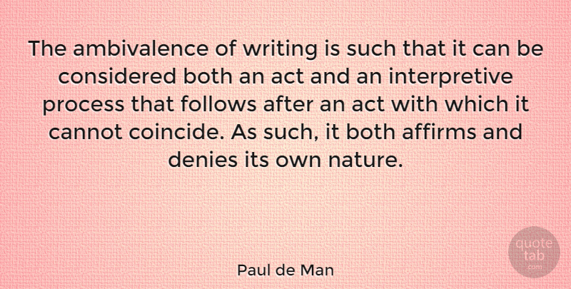 Paul de Man Quote About Nature, Writing, Process: The Ambivalence Of Writing Is...