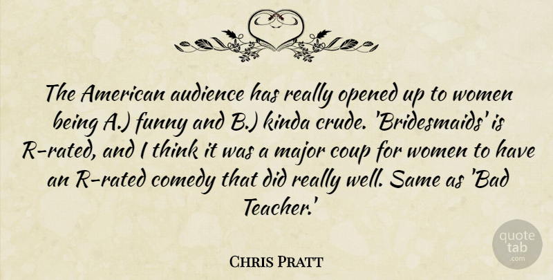 Chris Pratt Quote About Teacher, Thinking, Bridesmaids: The American Audience Has Really...