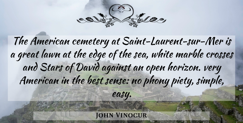 John Vinocur Quote About Against, Best, Cemetery, Crosses, David: The American Cemetery At Saint...