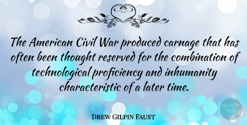 Drew Gilpin Faust Quote About War, Combination, Characteristics: The American Civil War Produced...