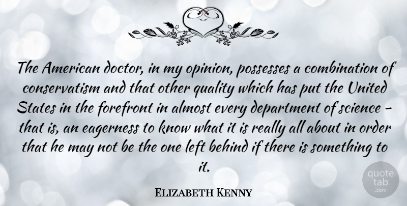 Elizabeth Kenny Quote About Almost, Behind, Department, Eagerness, Forefront: The American Doctor In My...