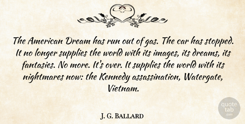 J. G. Ballard Quote About Running, Dream, America: The American Dream Has Run...