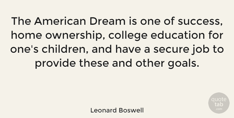 Leonard Boswell Quote About Dream, Jobs, Children: The American Dream Is One...