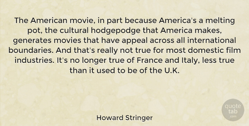 Howard Stringer Quote About America, Melting, France: The American Movie In Part...