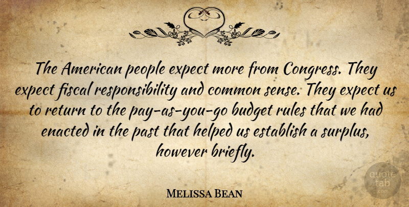 Melissa Bean Quote About Responsibility, Past, People: The American People Expect More...