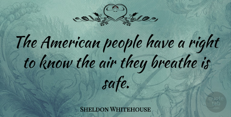 Sheldon Whitehouse Quote About People: The American People Have A...