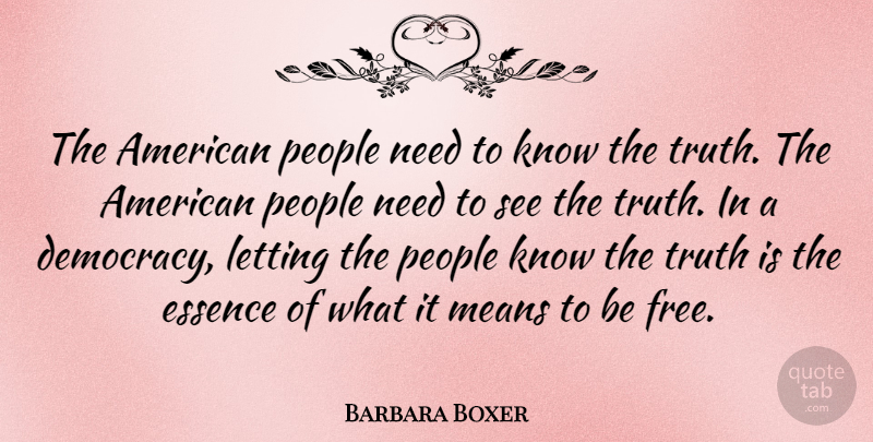 Barbara Boxer Quote About Letting Go, Mean, Essence: The American People Need To...
