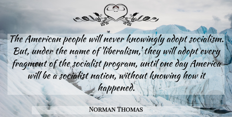 Norman Thomas Quote About Socialist Government, Nwo, Names: The American People Will Never...