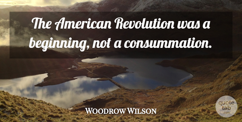 Woodrow Wilson Quote About 4th Of July, Revolution, Usa Patriotism: The American Revolution Was A...