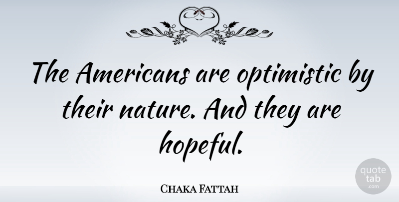 Chaka Fattah Quote About Optimistic, Hopeful: The Americans Are Optimistic By...