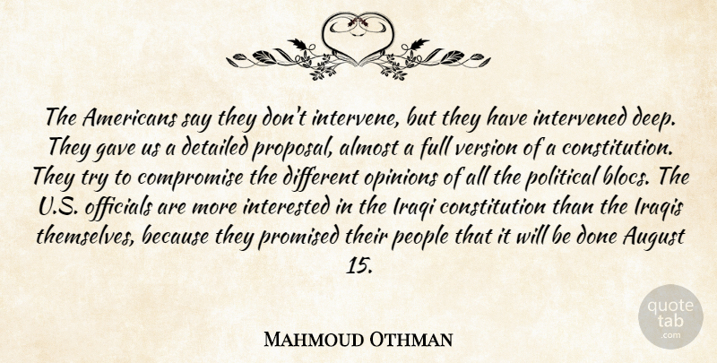 Mahmoud Othman Quote About Almost, August, Compromise, Constitution, Detailed: The Americans Say They Dont...