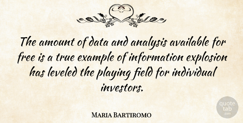 Maria Bartiromo Quote About Data, Analysis, Level Playing Field: The Amount Of Data And...
