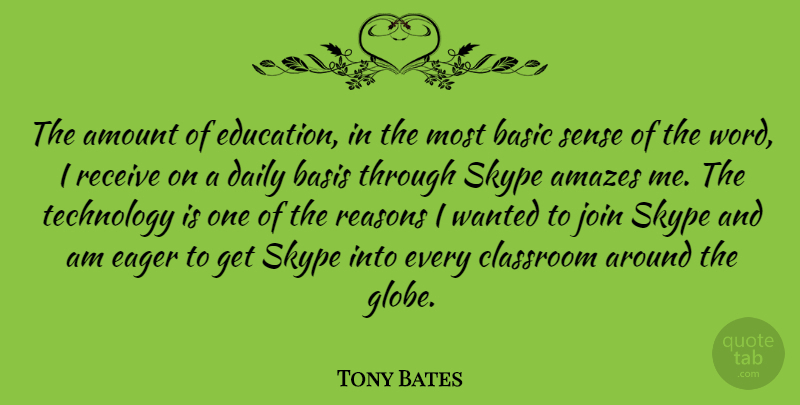 Tony Bates Quote About Amazes, Amount, Basic, Basis, Classroom: The Amount Of Education In...