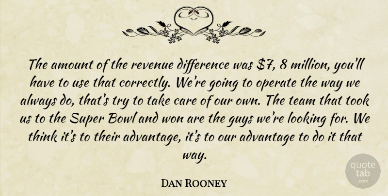 Dan Rooney Quote About Advantage, Amount, Bowl, Care, Difference: The Amount Of The Revenue...