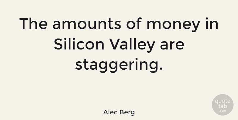 Alec Berg Quote About Money: The Amounts Of Money In...