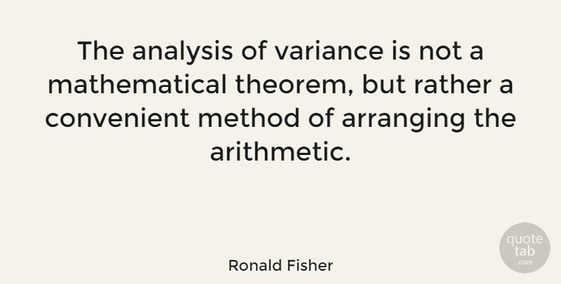 Ronald Fisher Quote About Pythagorean Theorem, Analysis, Method: The Analysis Of Variance Is...