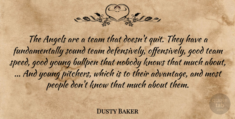 Dusty Baker Quote About Angels, Bullpen, Good, Knows, Nobody: The Angels Are A Team...