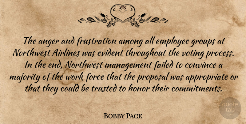 Bobby Pace Quote About Airlines, Among, Anger, Convince, Employee: The Anger And Frustration Among...