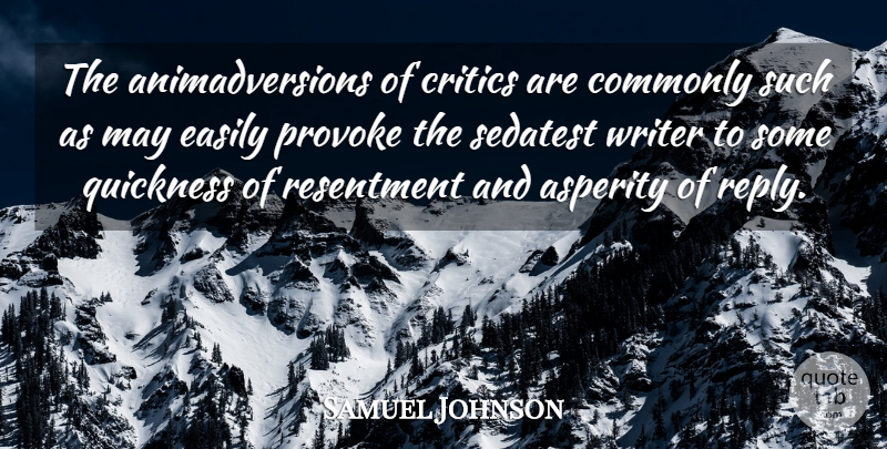 Samuel Johnson Quote About Writing, May, Resentment: The Animadversions Of Critics Are...