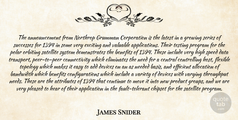 James Snider Quote About Add, Attributes, Bandwidth, Benefits, Central: The Announcement From Northrop Grumman...