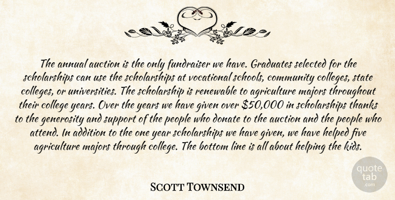 Scott Townsend Quote About Addition, Annual, Auction, Bottom, College: The Annual Auction Is The...