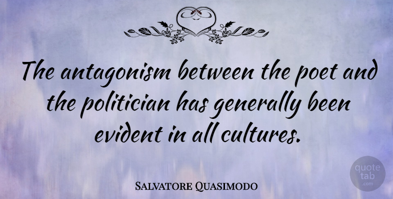 Salvatore Quasimodo Quote About Culture, Politician, Poet: The Antagonism Between The Poet...