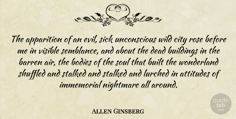 Allen Ginsberg Quote About Attitude, Air, Cities: The Apparition Of An Evil...