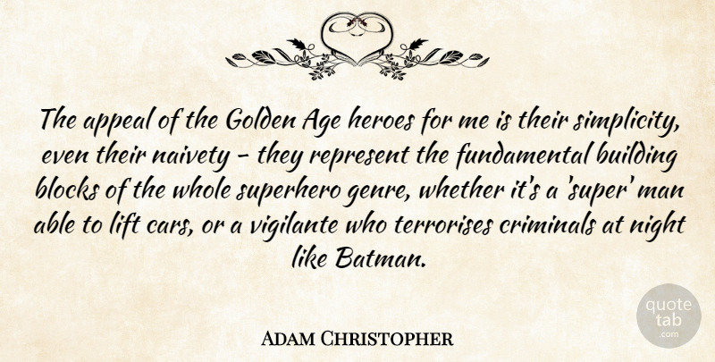 Adam Christopher Quote About Age, Appeal, Blocks, Building, Criminals: The Appeal Of The Golden...