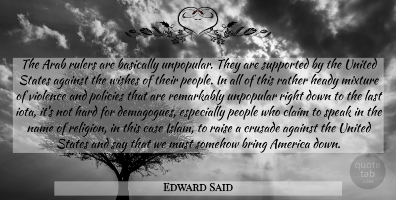 Edward Said Quote About Names, America, People: The Arab Rulers Are Basically...