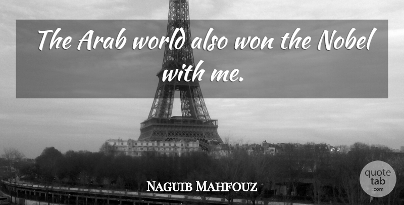 Naguib Mahfouz Quote About Arab, Nobel, Won: The Arab World Also Won...