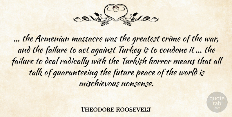 Theodore Roosevelt Quote About War, Mean, Turkeys: The Armenian Massacre Was The...