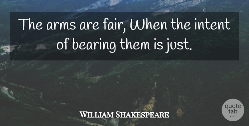 William Shakespeare Quote About Arms, Fairness, Fairs: The Arms Are Fair When...