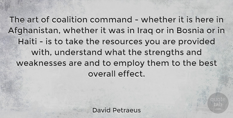 David Petraeus Quote About Art, Iraq, Weakness: The Art Of Coalition Command...