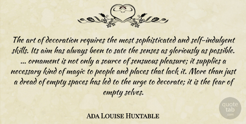 Ada Louise Huxtable Quote About Art, Self, Skills: The Art Of Decoration Requires...
