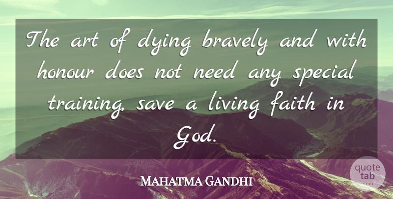 Mahatma Gandhi Quote About God, Art, Training: The Art Of Dying Bravely...