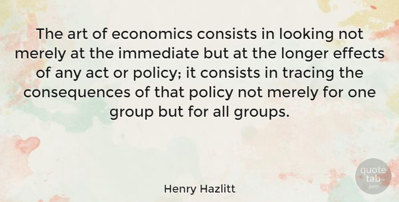 Henry Hazlitt Quote About Art, Liberty, Libertarian: The Art Of Economics Consists...