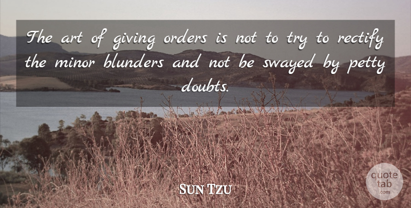 Sun Tzu Quote About Art, War, Order: The Art Of Giving Orders...