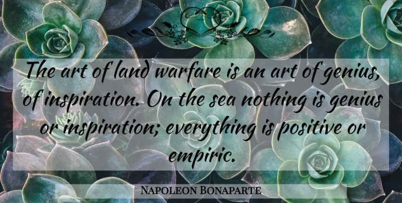 Napoleon Bonaparte Quote About Art, War, Inspiration: The Art Of Land Warfare...