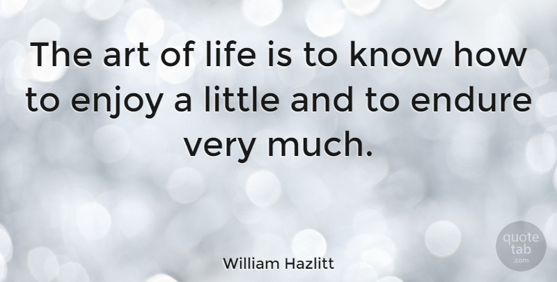 William Hazlitt Quote About Inspirational, Life, Art: The Art Of Life Is...