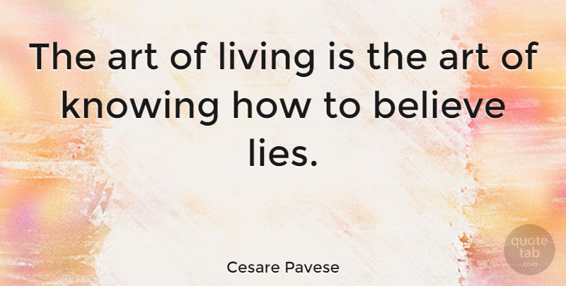 Cesare Pavese Quote About Life, Art, Lying: The Art Of Living Is...