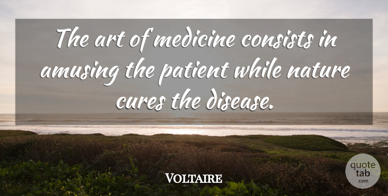 Voltaire Quote About Art, Get Well Soon, Health: The Art Of Medicine Consists...