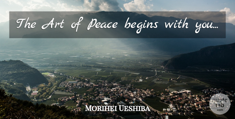 Morihei Ueshiba Quote About Art, Enlightenment, Enlightened: The Art Of Peace Begins...