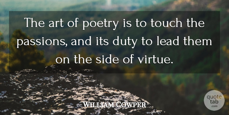 William Cowper Quote About Art, Passion, Poetry: The Art Of Poetry Is...