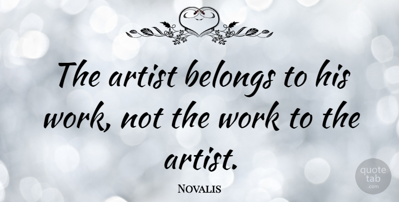 Novalis Quote About Music, Art, Architecture: The Artist Belongs To His...