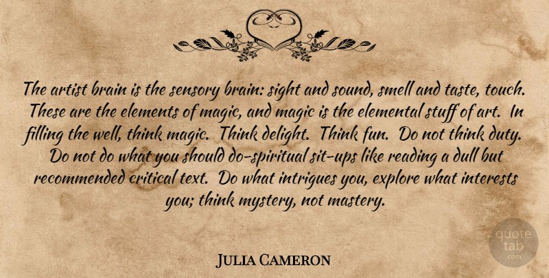 Julia Cameron Quote About Spiritual, Art, Fun: The Artist Brain Is The...