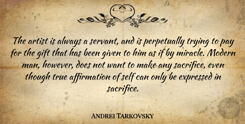 Andrei Tarkovsky Quote About Sacrifice, Men, Artist: The Artist Is Always A...