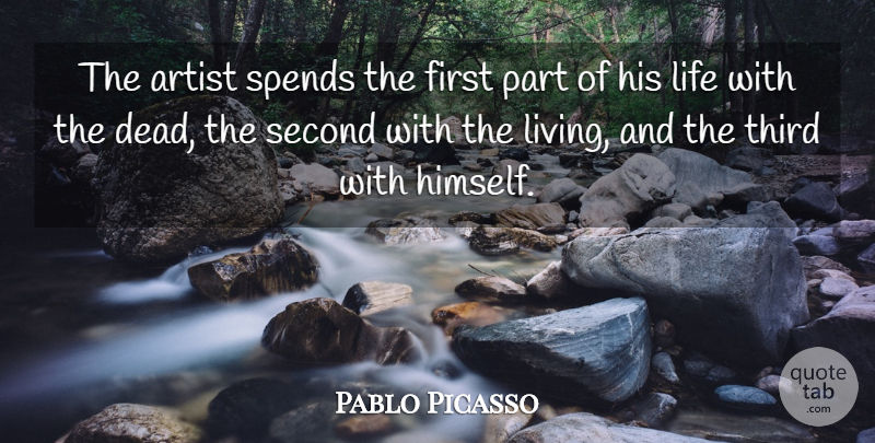Pablo Picasso Quote About Artist, Firsts, Thirds: The Artist Spends The First...