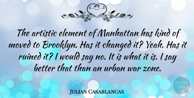 Julian Casablancas Quote About War, Manhattan, Elements: The Artistic Element Of Manhattan...