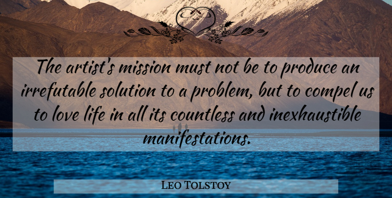 Leo Tolstoy Quote About Art, Love Life, Problem: The Artists Mission Must Not...