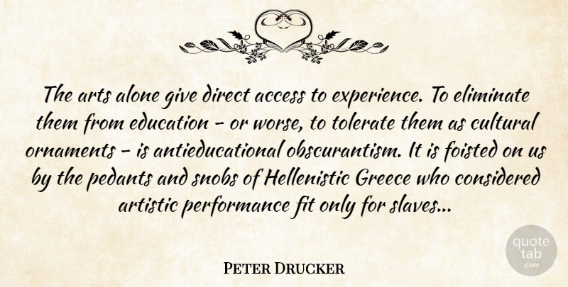 Peter Drucker Quote About Art, Giving, Ornaments: The Arts Alone Give Direct...